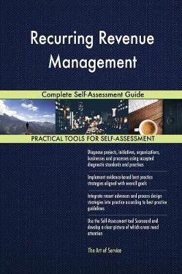 Recurring Revenue Management Complete Self-Assessment Guide (Paperback)