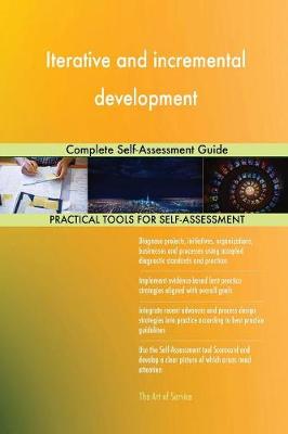 Iterative and Incremental Development Complete Self-Assessment Guide (Paperback)