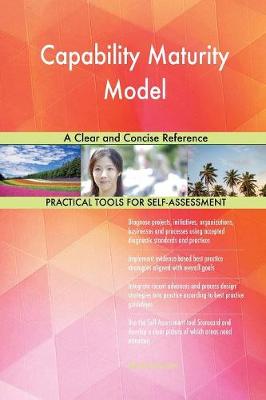 Capability Maturity Model a Clear and Concise Reference (Paperback)