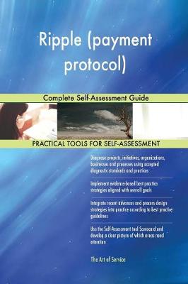 Ripple (Payment Protocol) Complete Self-Assessment Guide (Paperback)