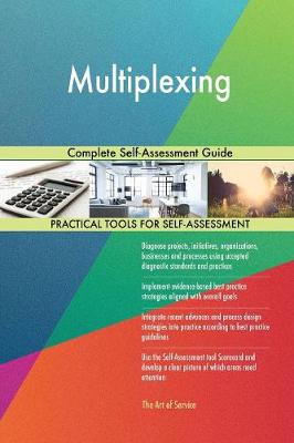 Multiplexing Complete Self-Assessment Guide (Paperback)