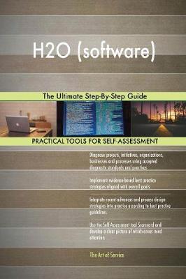 H2O (Software) the Ultimate Step-By-Step Guide (Paperback)