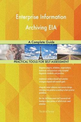 Enterprise Information Archiving Eia a Complete Guide (Paperback)
