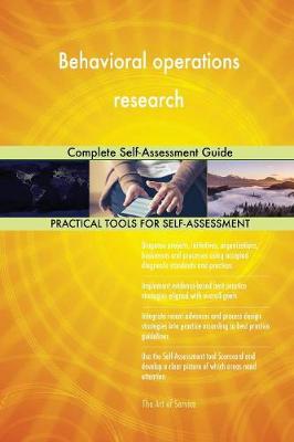 Behavioral Operations Research Complete Self-Assessment Guide (Paperback)