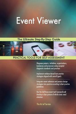 Event Viewer the Ultimate Step-By-Step Guide (Paperback)