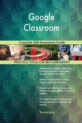 Google Classroom Complete Self-Assessment Guide (Paperback)