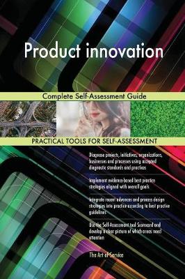 Product Innovation Complete Self-Assessment Guide (Paperback)