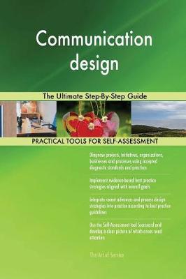 Communication Design the Ultimate Step-By-Step Guide (Paperback)