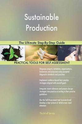 Sustainable Production the Ultimate Step-By-Step Guide (Paperback)