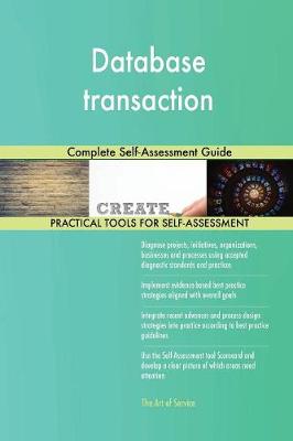 Database Transaction Complete Self-Assessment Guide (Paperback)