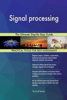 Signal Processing the Ultimate Step-By-Step Guide (Paperback)