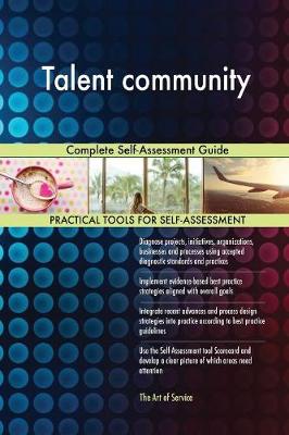 Talent Community Complete Self-Assessment Guide (Paperback)