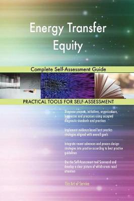 Energy Transfer Equity Complete Self-Assessment Guide (Paperback)