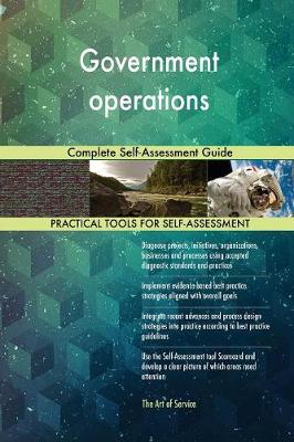 Government Operations Complete Self-Assessment Guide (Paperback)