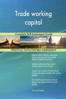 Trade Working Capital Complete Self-Assessment Guide (Paperback)