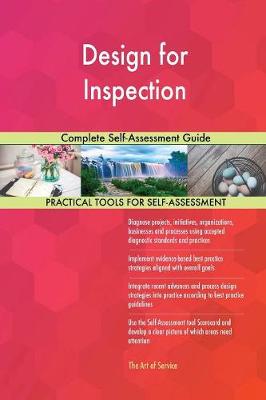 Design for Inspection Complete Self-Assessment Guide (Paperback)