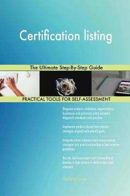 Certification Listing the Ultimate Step-By-Step Guide (Paperback)