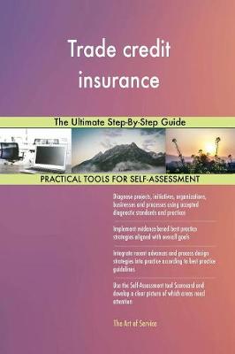 Trade Credit Insurance the Ultimate Step-By-Step Guide (Paperback)