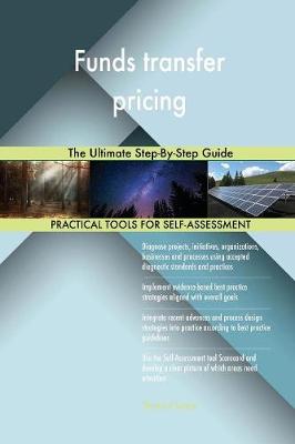 Funds Transfer Pricing the Ultimate Step-By-Step Guide (Paperback)