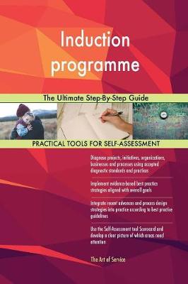 Induction Programme the Ultimate Step-By-Step Guide (Paperback)