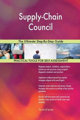 Supply-Chain Council the Ultimate Step-By-Step Guide (Paperback)