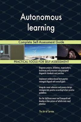 Autonomous Learning Complete Self-Assessment Guide (Paperback)