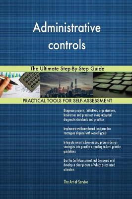 Administrative Controls the Ultimate Step-By-Step Guide (Paperback)