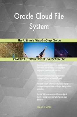 Oracle Cloud File System the Ultimate Step-By-Step Guide (Paperback)