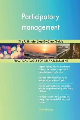 Participatory Management the Ultimate Step-By-Step Guide (Paperback)