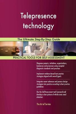 Telepresence Technology the Ultimate Step-By-Step Guide (Paperback)