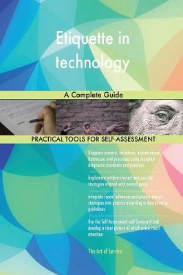 Etiquette in Technology a Complete Guide (Paperback)