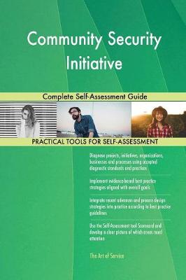 Community Security Initiative Complete Self-Assessment Guide (Paperback)