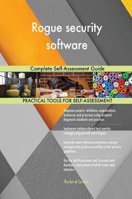 Rogue Security Software Complete Self-Assessment Guide (Paperback)