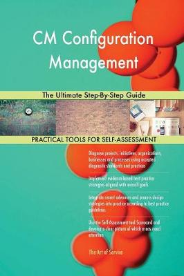 CM Configuration Management the Ultimate Step-By-Step Guide (Paperback)