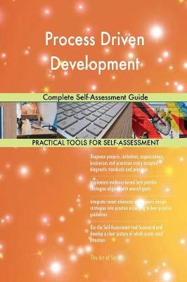Process Driven Development Complete Self-Assessment Guide (Paperback)