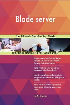 Blade Server the Ultimate Step-By-Step Guide (Paperback)