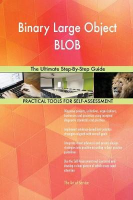 Binary Large Object Blob the Ultimate Step-By-Step Guide (Paperback)