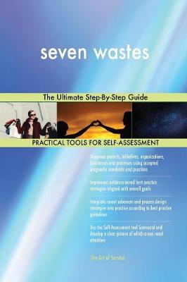 Seven Wastes the Ultimate Step-By-Step Guide (Paperback)