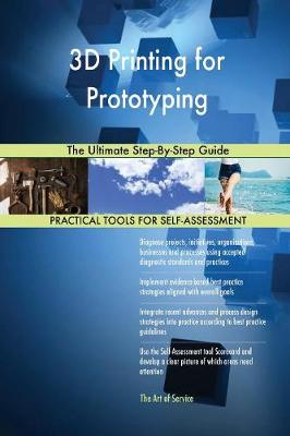 3D Printing for Prototyping the Ultimate Step-By-Step Guide (Paperback)