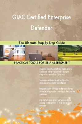 Giac Certified Enterprise Defender the Ultimate Step-By-Step Guide (Paperback)