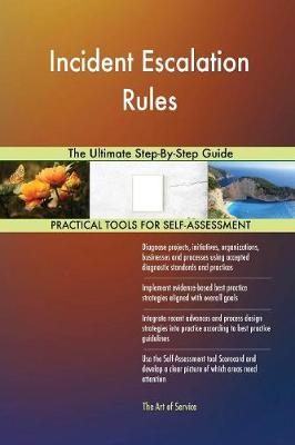 Incident Escalation Rules the Ultimate Step-By-Step Guide (Paperback)