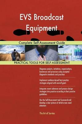 Evs Broadcast Equipment Complete Self-Assessment Guide (Paperback)