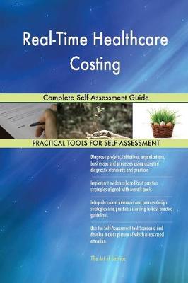 Real-Time Healthcare Costing Complete Self-Assessment Guide (Paperback)