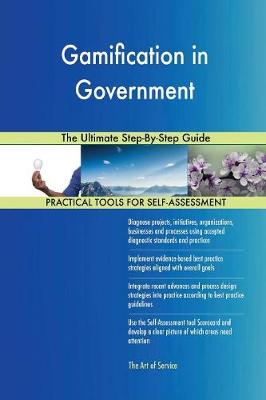 Gamification in Government the Ultimate Step-By-Step Guide (Paperback)