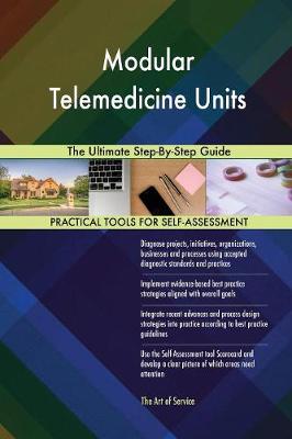 Modular Telemedicine Units the Ultimate Step-By-Step Guide (Paperback)