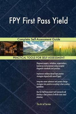 Fpy First Pass Yield Complete Self-Assessment Guide (Paperback)