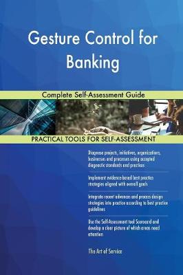 Gesture Control for Banking Complete Self-Assessment Guide (Paperback)