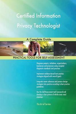 Certified Information Privacy Technologist a Complete Guide (Paperback)