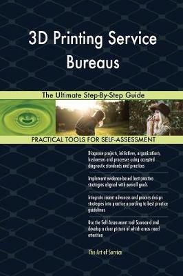 3D Printing Service Bureaus the Ultimate Step-By-Step Guide (Paperback)