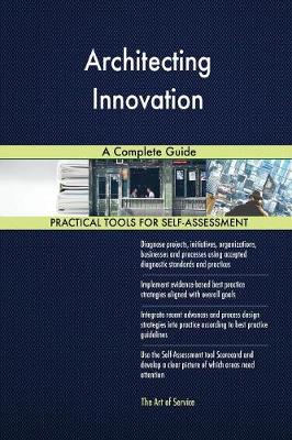 Architecting Innovation a Complete Guide (Paperback)